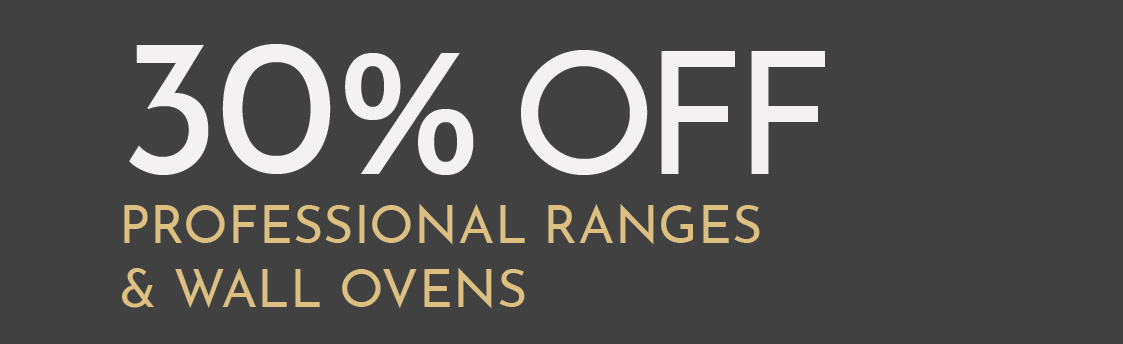 30% off professional ranges and wall oven