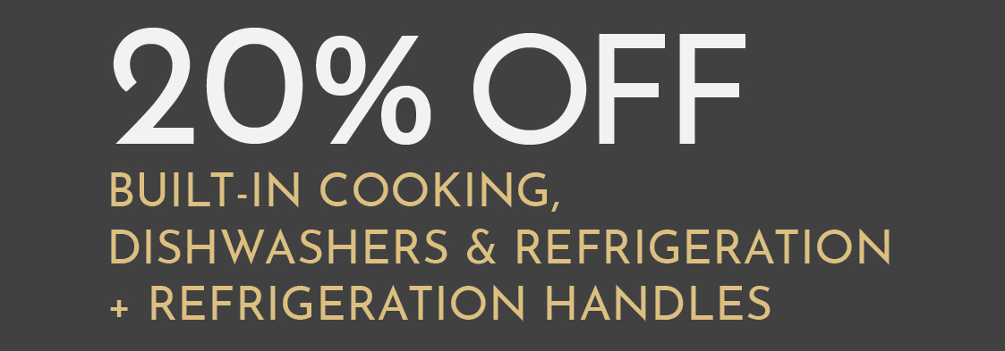 20% off bultin-in cooking, dishwashers and refrigerations
